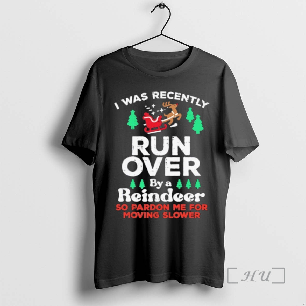 Trending I Was Recently Run Over By A Reindeer So Pardon Me For Moving Slower Shirt Hoodie Sweatshirt | PurePodTees.com