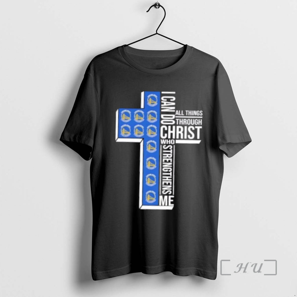 Trending I Can Do All Things Through Christ Who Strengthens Me Golden State Warriors Basketball Shirt Hoodie Sweatshirt