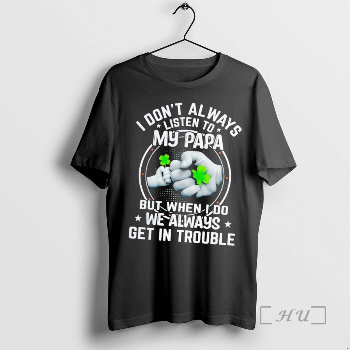 Trending I Dont Always Listen To My Papa But When I Do Premium T Shirts Hoodie Sweatshirt | PurePodTees.com