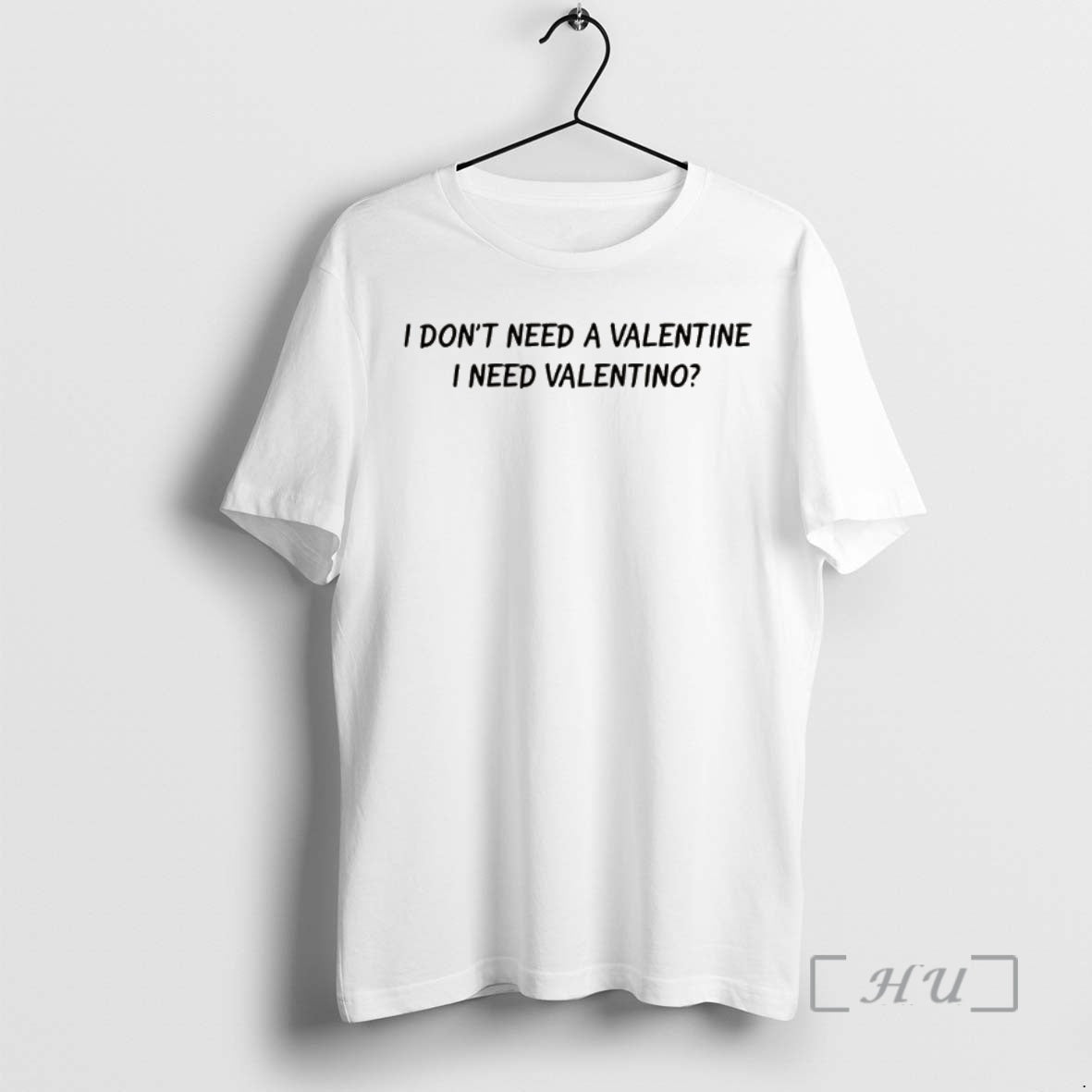 Trending I Dont Need A Valentine I Need Valentino Lyrics Shirt Hoodie Sweatshirt | PurePodTees.com