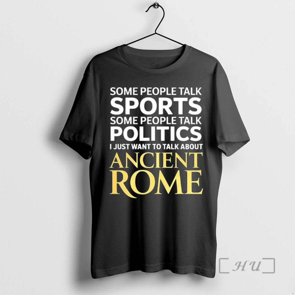 Trending I Just Want To Talk About Ancient Rome Shirt Hoodie Sweatshirt | PurePodTees.com