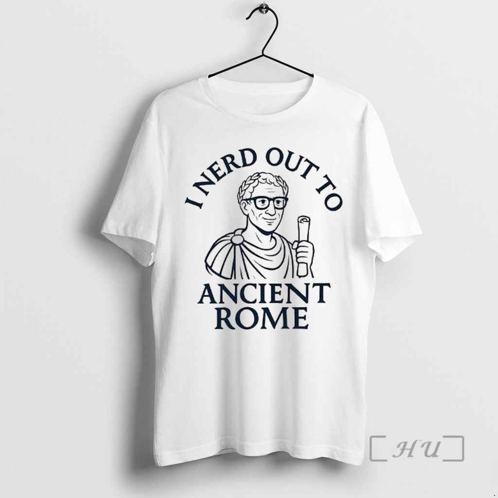 Trending I Nerd Out To Ancient Rome Shirt Hoodie Sweatshirt | PurePodTees.com