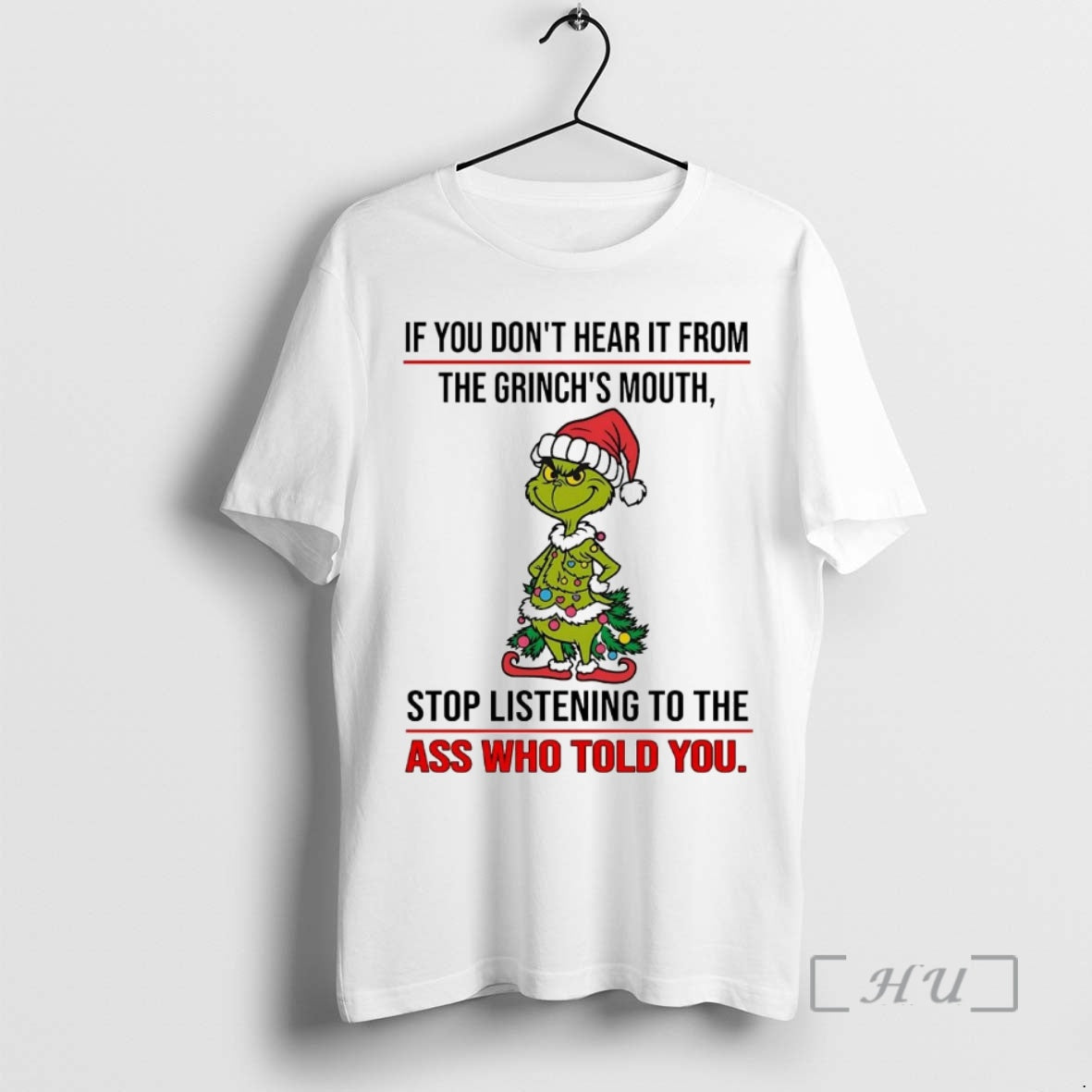 Trending If You Dont Hear It From The Grinchs Mouth Stop Listening Christmas Premium Shirt Hoodie Sweatshirt
