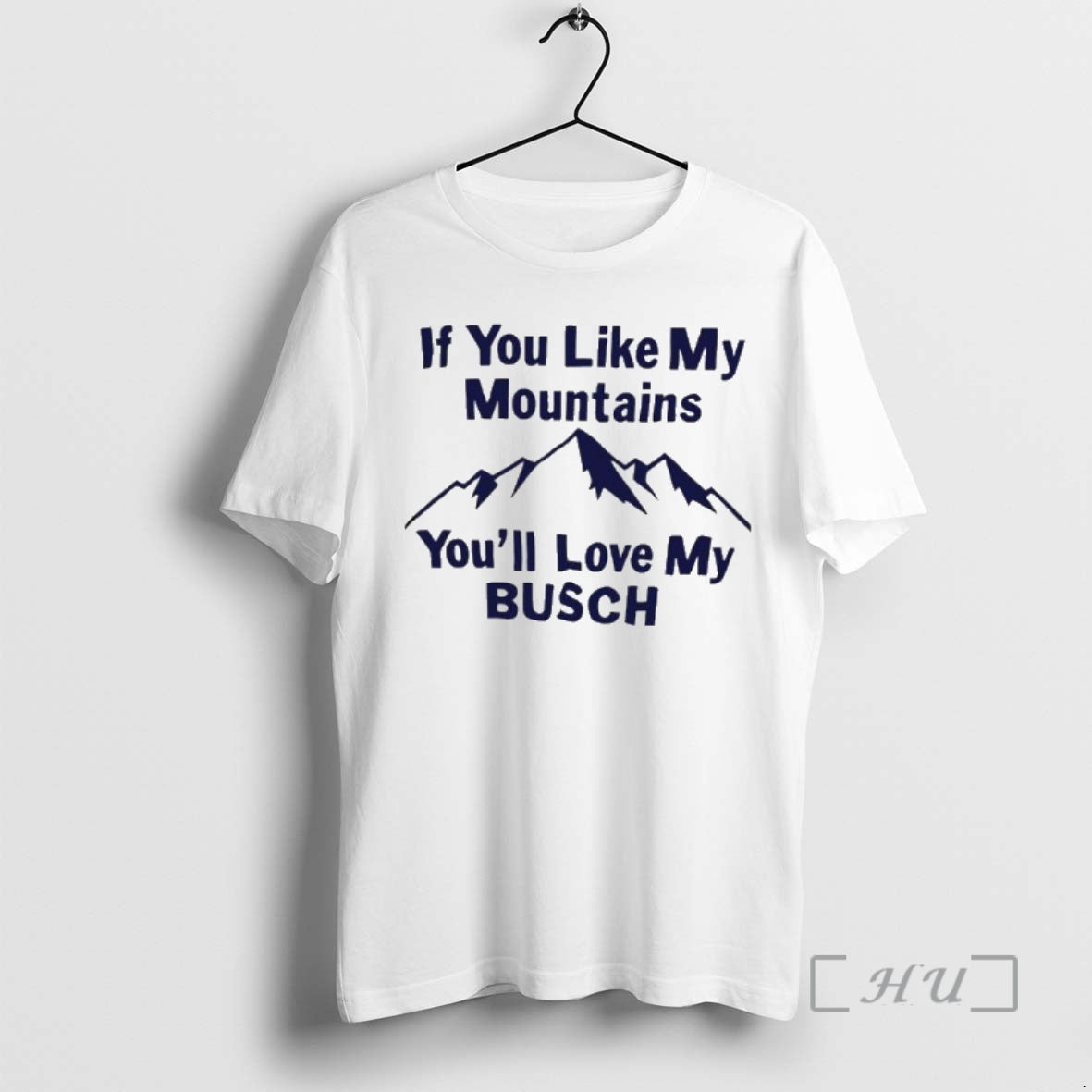 Trending If You Like My Mountains Youll Love My Busch Shirt Hoodie Sweatshirt | PurePodTees.com