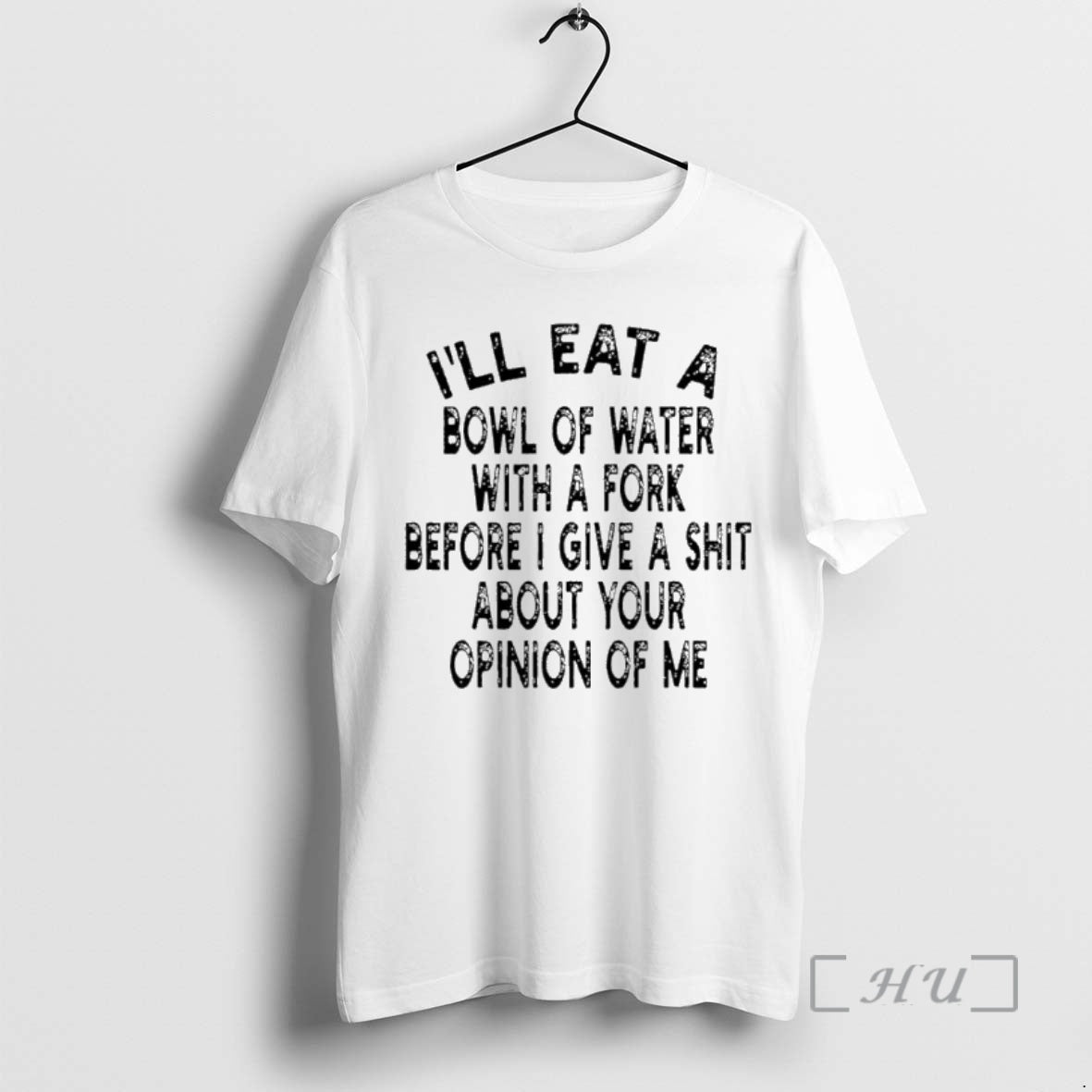 Trending Ill Eat A Bowl Of Water With A Fork Before I Give A Shit Shirt Hoodie Sweatshirt | PurePodTees.com