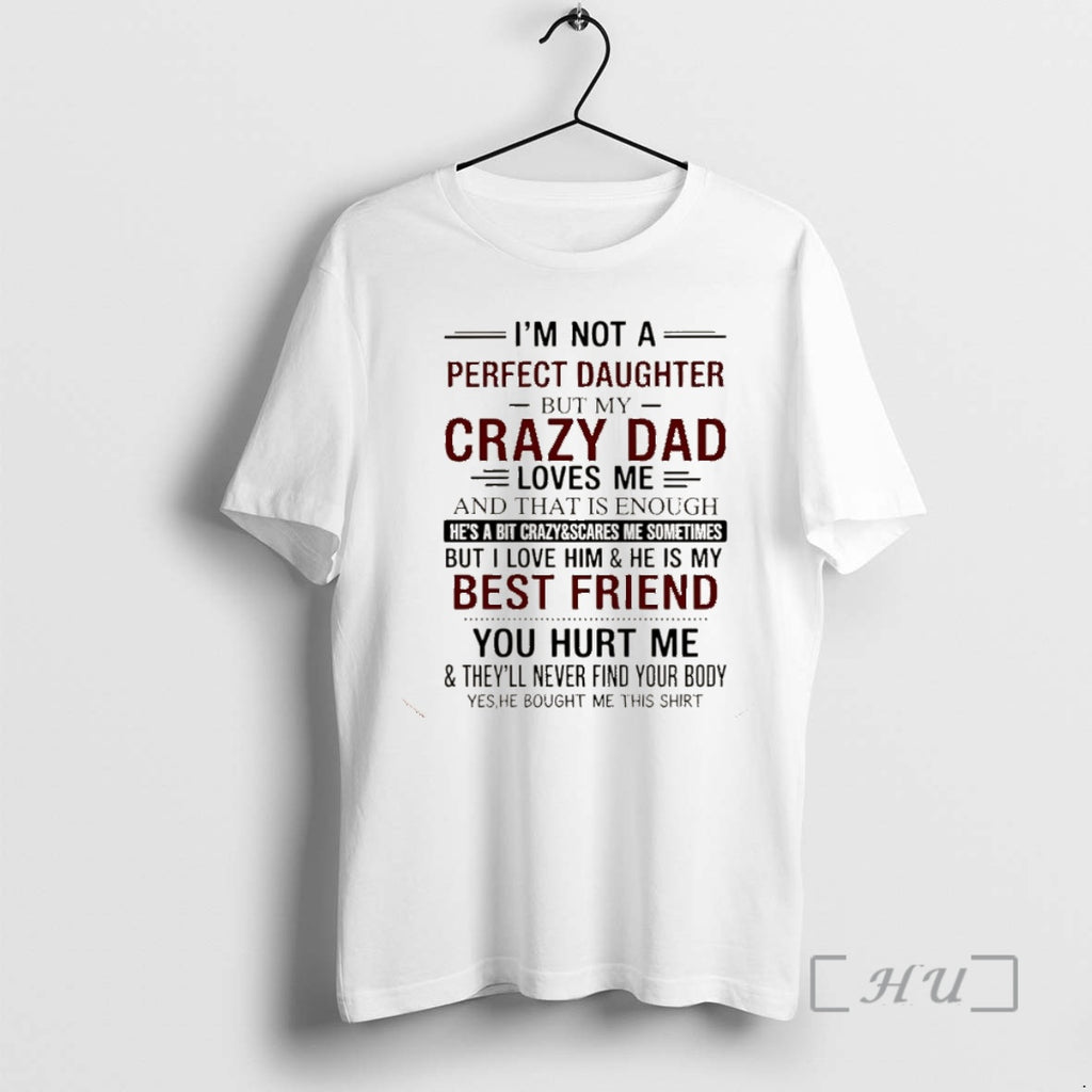 Trending Im Not A Perfect Daughter Crazy Dad But My Loves Me Christmas Premium Shirt Hoodie Sweatshirt | PurePodTees.com
