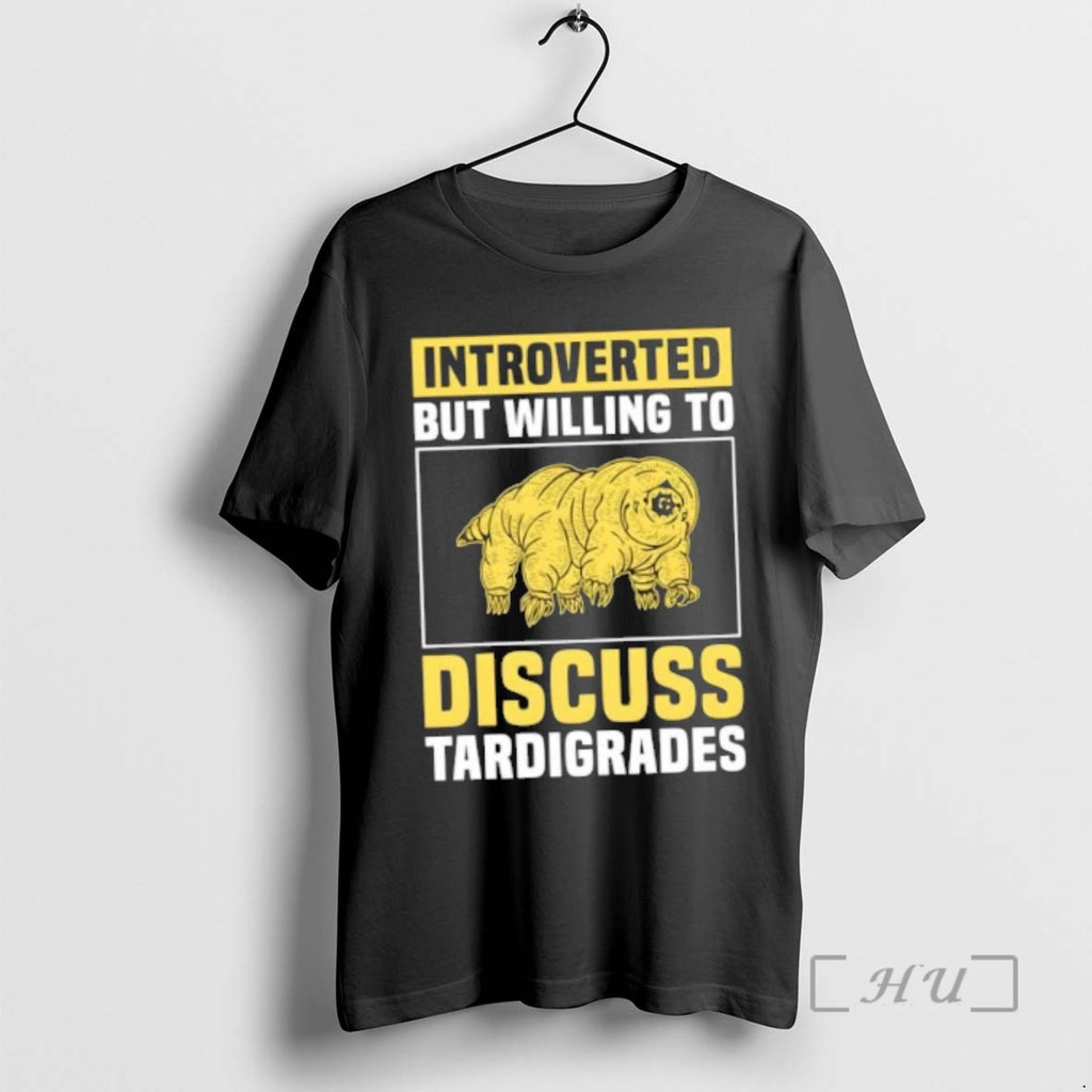 Trending Introverted But Willing To Discuss Tardigrades Shirt Hoodie Sweatshirt | PurePodTees.com