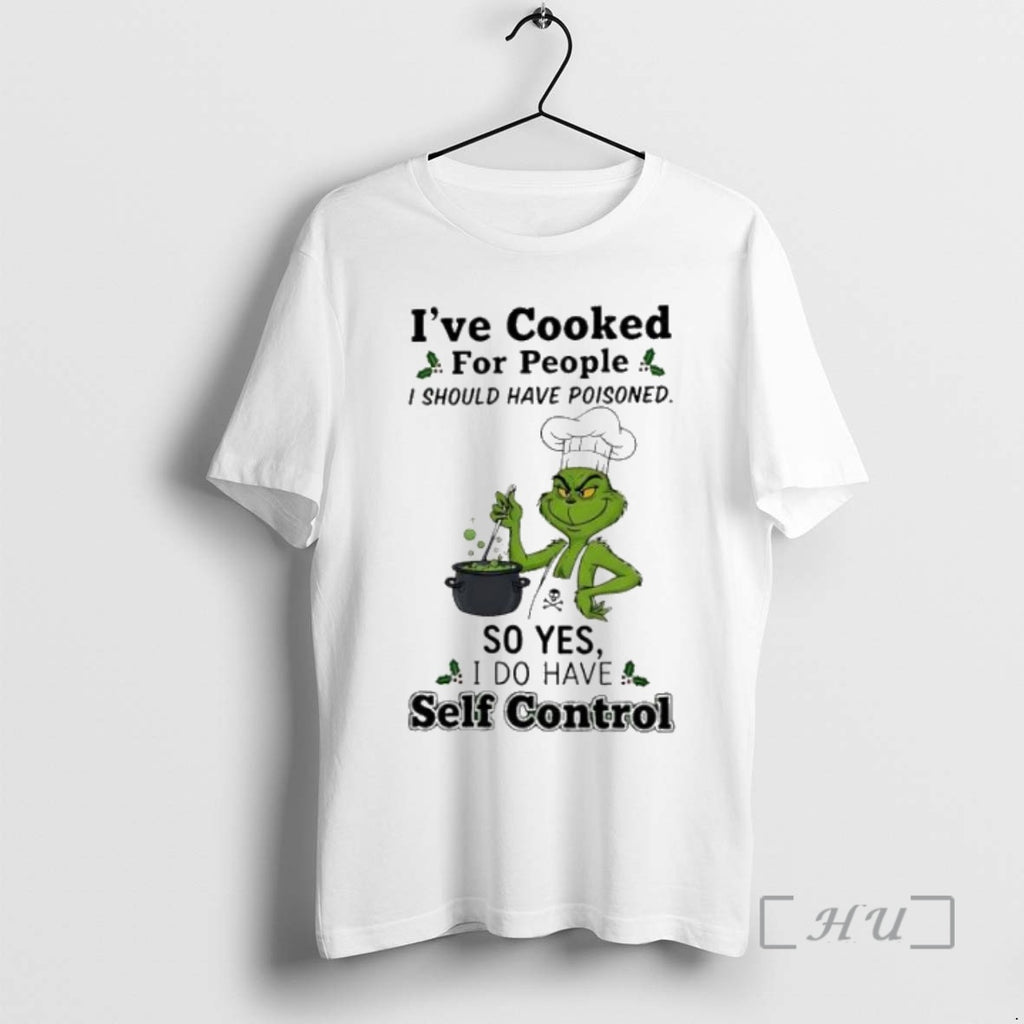 Trending Ive Cooked For People I Should Have Poisoned So Yes I Do Have Self Shirt Hoodie Sweatshirt | PurePodTees.com