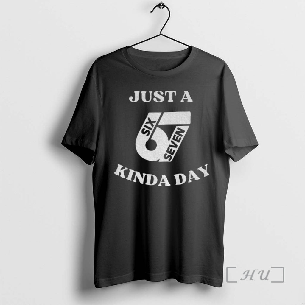 Trending Just 67 Kinda Day Six Seven Meme Shirt Hoodie Sweatshirt | PurePodTees.com