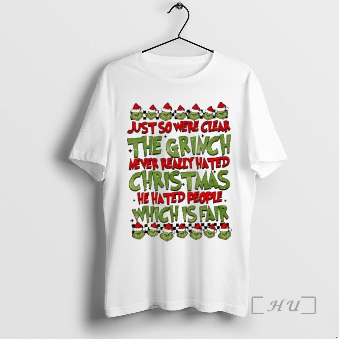 Trending Just So Were Clear The Grinch Never Really Hated Christmas He Hated People Which Shirt Hoodie Sweatshirt