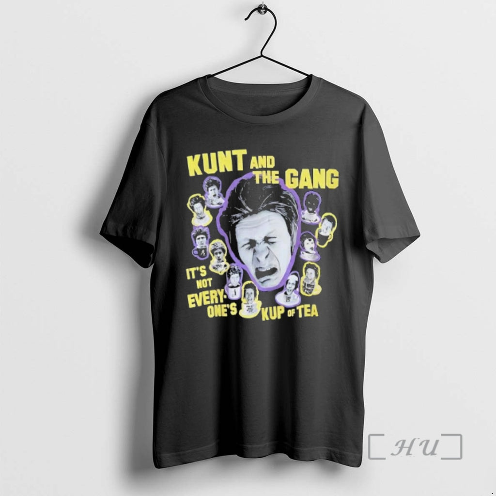 Trending Kunt And The Gang Its Not Every Ones Kup Of Tea Premium T Shirts Hoodie Sweatshirt | PurePodTees.com