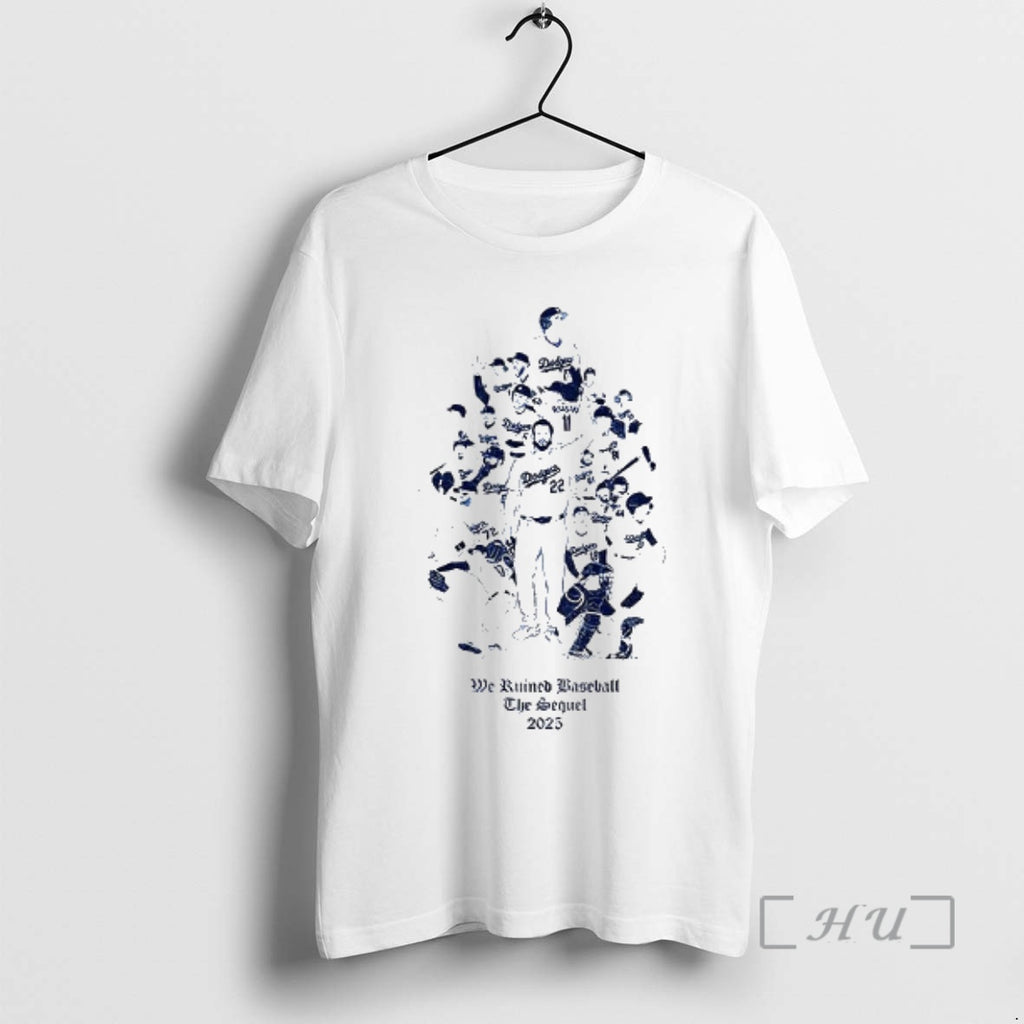 Trending Los Angeles Dodgers All Team We Ruined Baseball The Sequet 2025 Premium T Shirts Hoodie Sweatshirt | PurePodTees.com