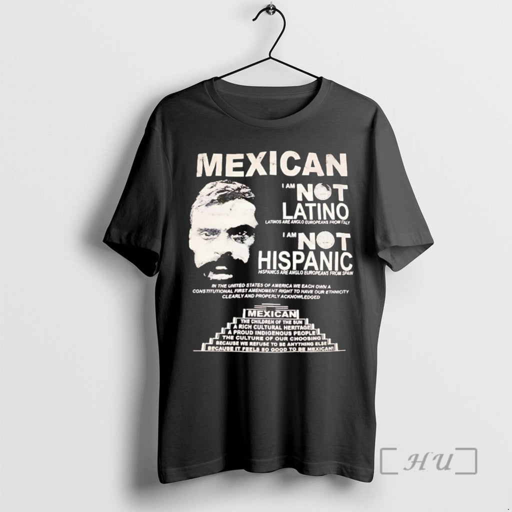 Trending Mexican I Am Not Latino I Am Not Hispanic Shirt Hoodie Sweatshirt | PurePodTees.com