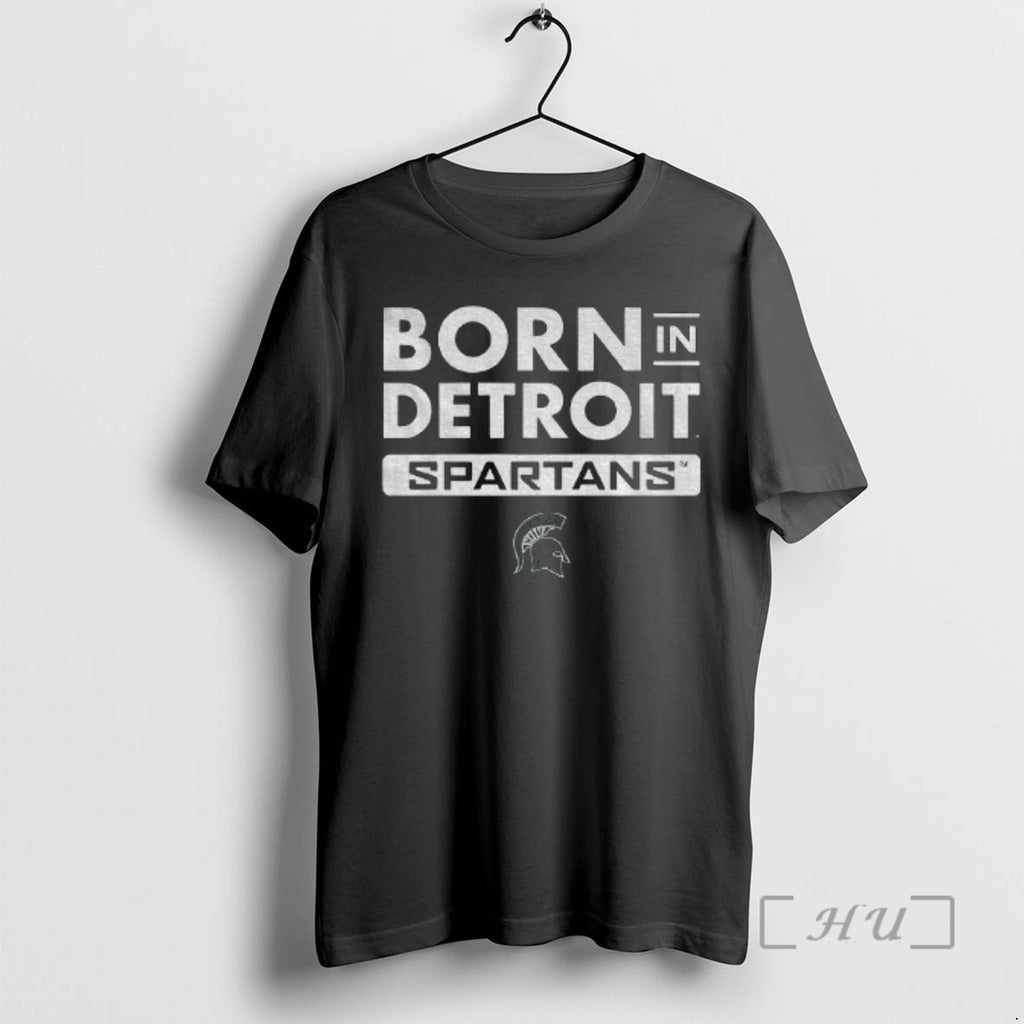 Trending Michigan State Spartans Born In Detroit Shirt Hoodie Sweatshirt | PurePodTees.com