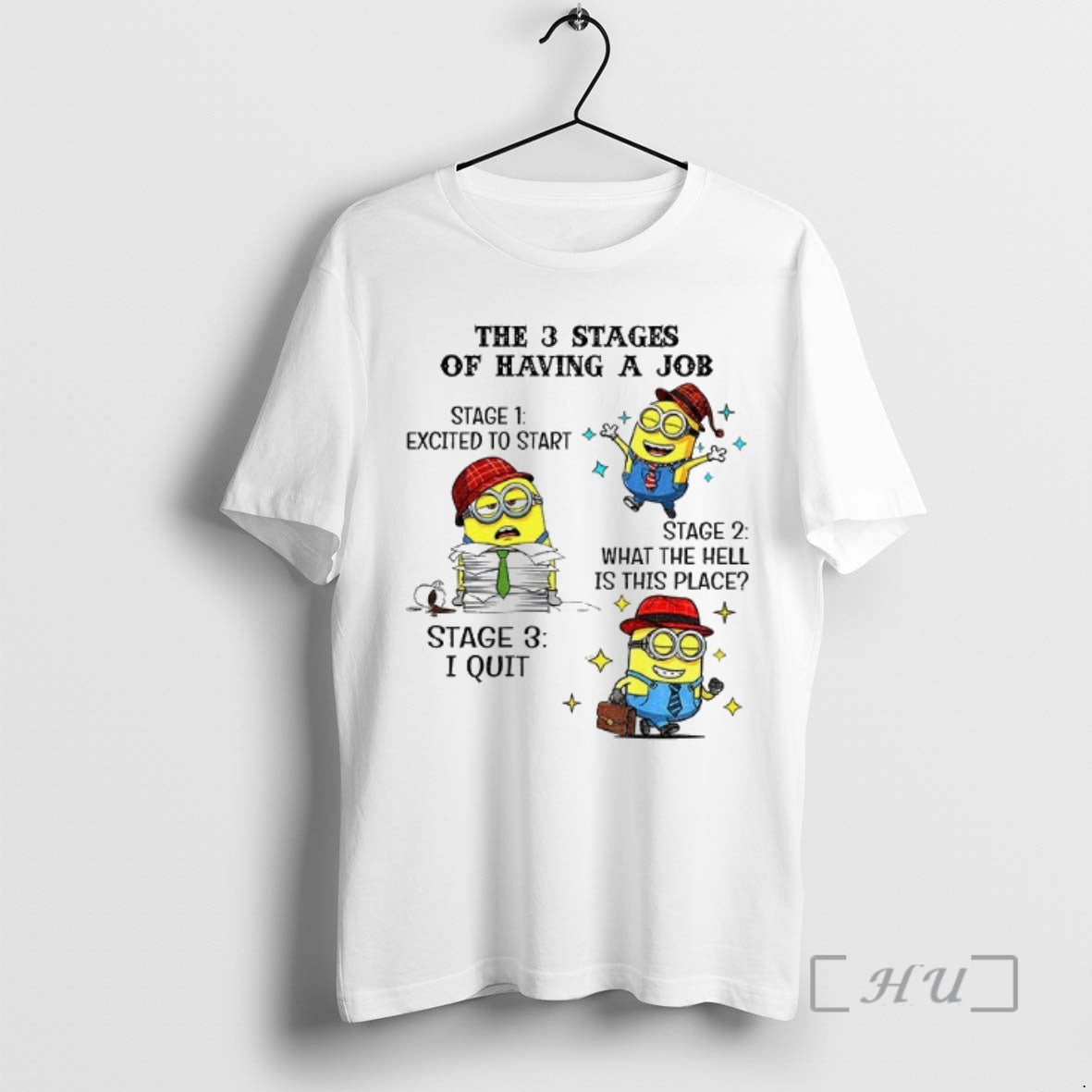 Trending Minion The 3 Stages Of Having A Job Stage 1 Excited To Start Stage Shirt Hoodie Sweatshirt | PurePodTees.com
