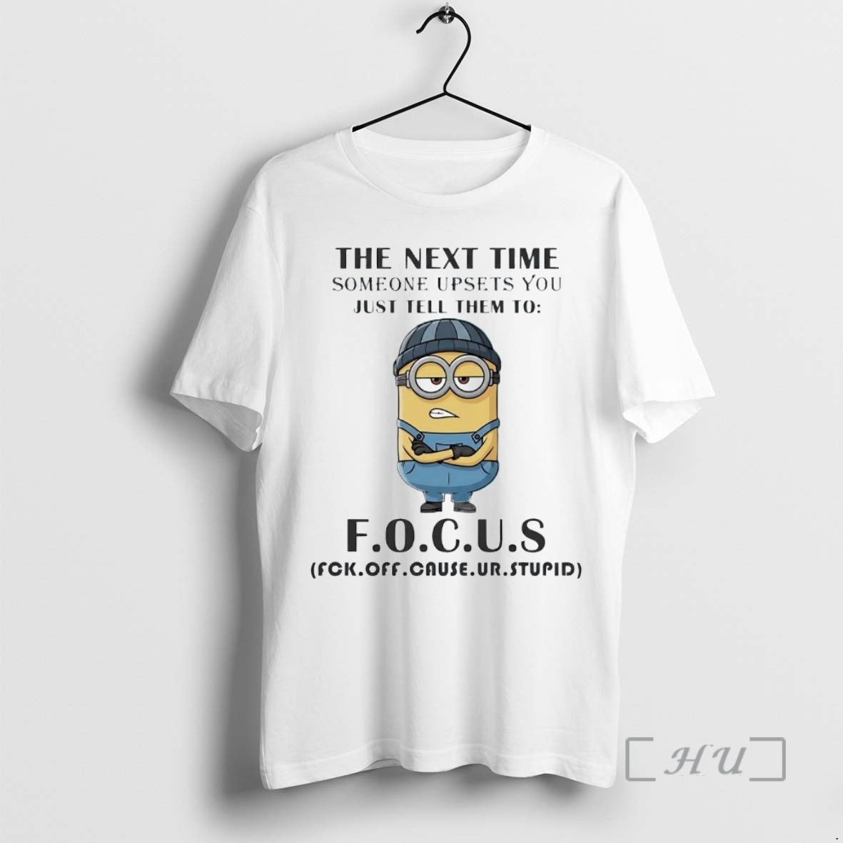 Trending Minion The Next Time Someone Upsets You Just Tell Them To Focus Premium Shirt Hoodie Sweatshirt | PurePodTees.com