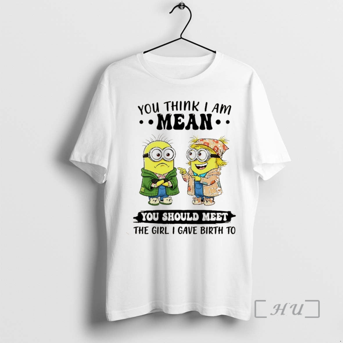 Trending Minion You Think Im Mean You Should Meet The Girl I Gave Birth To Shirt Hoodie Sweatshirt | PurePodTees.com