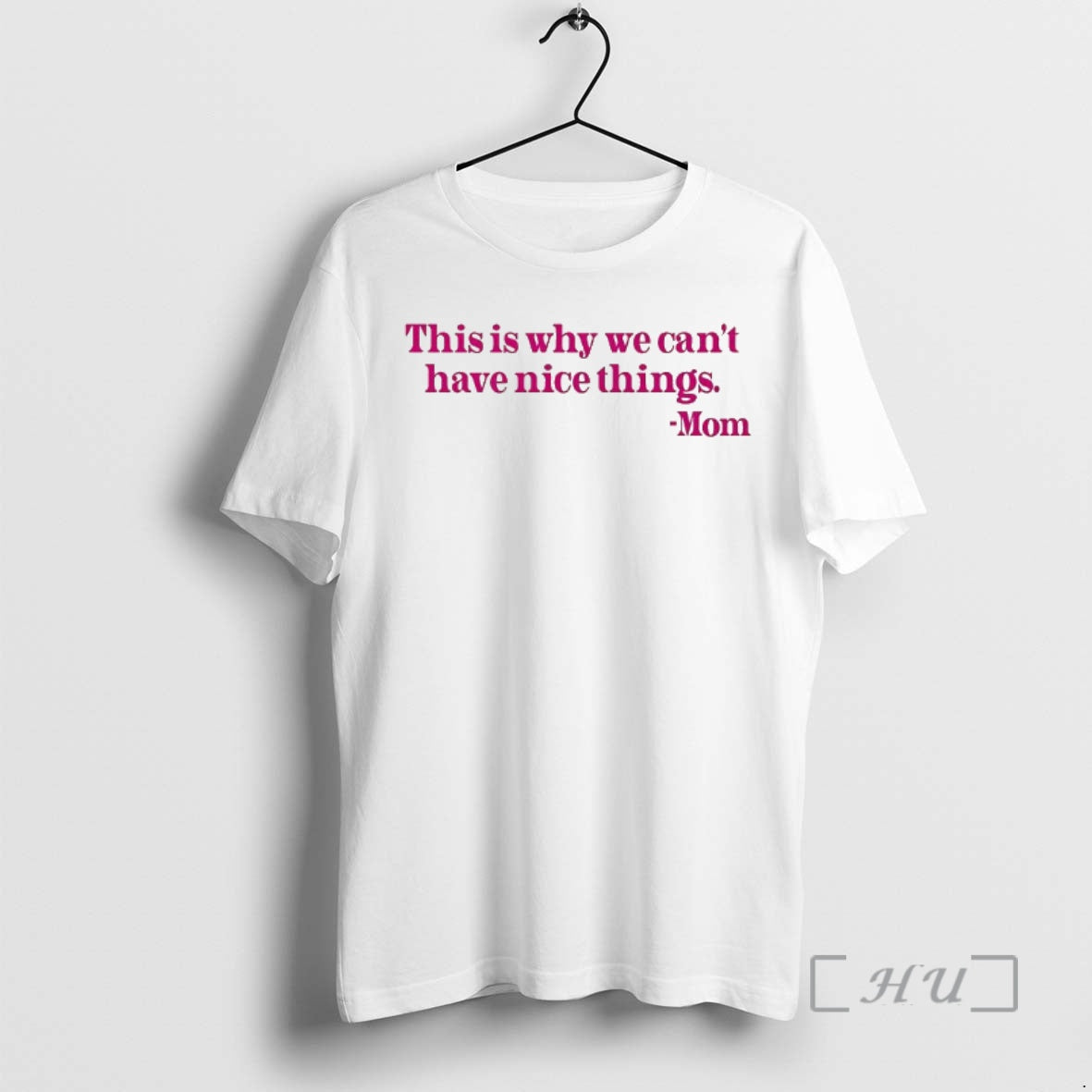 Trending Mom Said This Is Why We Can Cant Have Nice Things Premium T Shirts Hoodie Sweatshirt | PurePodTees.com