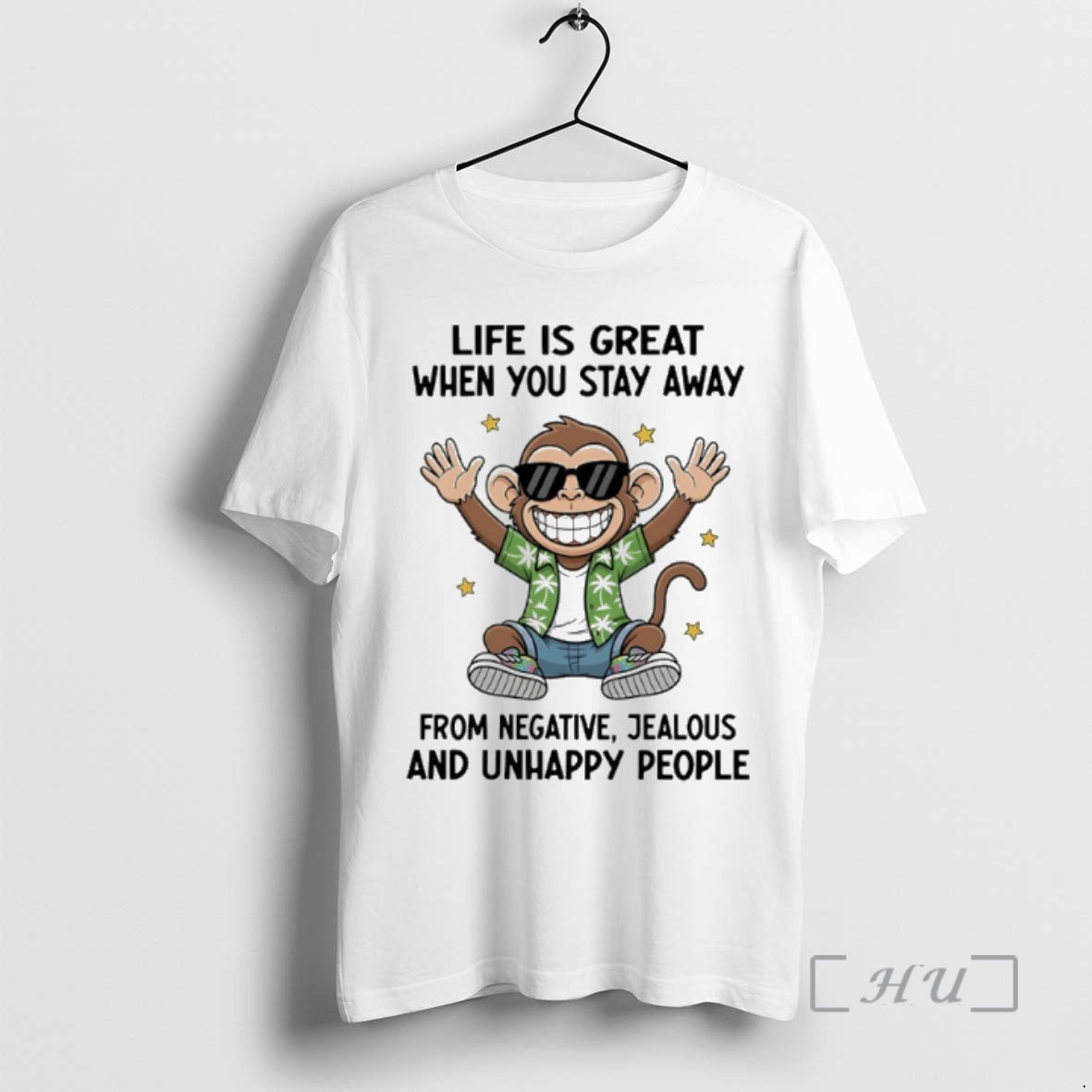 Trending Monkey Life Is Great When You Stay Away From Negative Jealous And Unhappy People Shirt Hoodie Sweatshirt