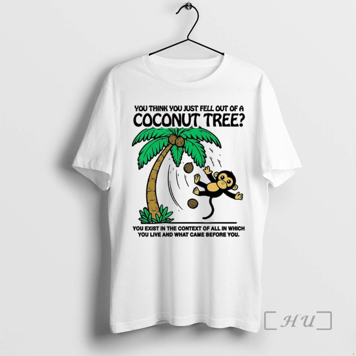 Trending Monkey You Think You Just Fell Out Of A Coconut Tree Shirt Hoodie Sweatshirt | PurePodTees.com