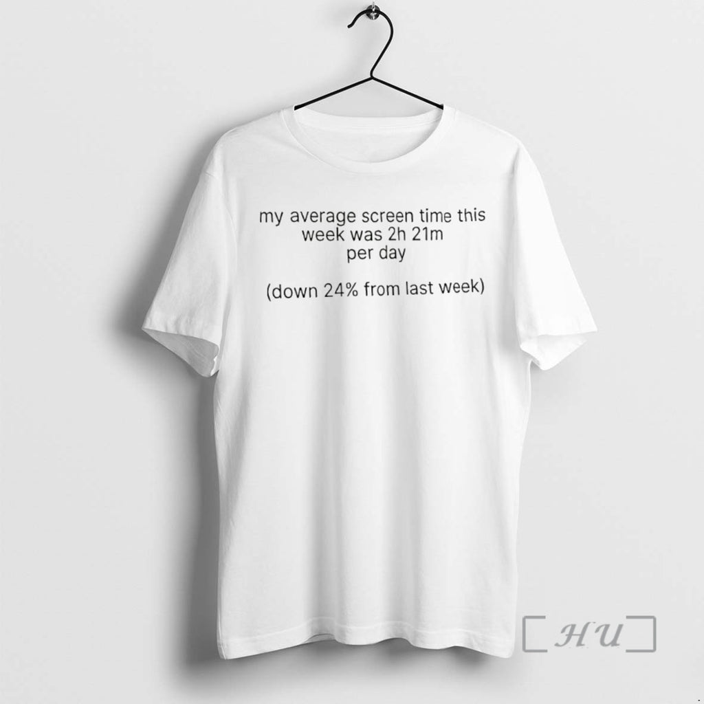 Trending My Average Screen Time This Week Was 2h 21m Per Day Premium T Shirts Hoodie Sweatshirt | PurePodTees.com