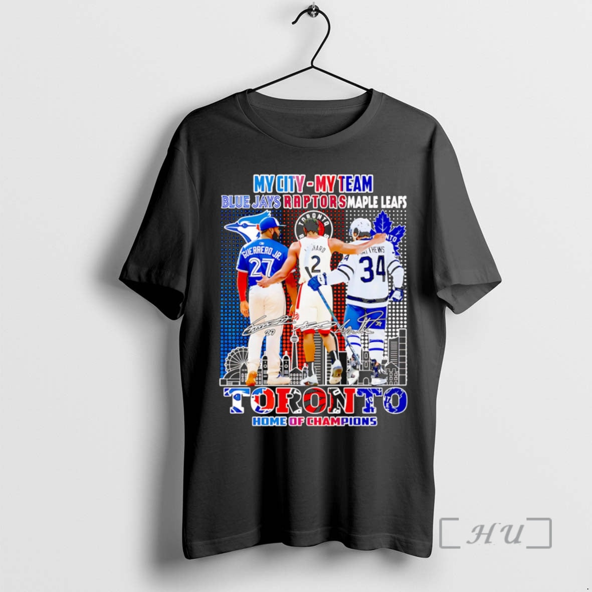 Trending My City My Team Blue Jays Raptors Maple Leafs Toronto Home Of Champions Premium Shirt Hoodie Sweatshirt