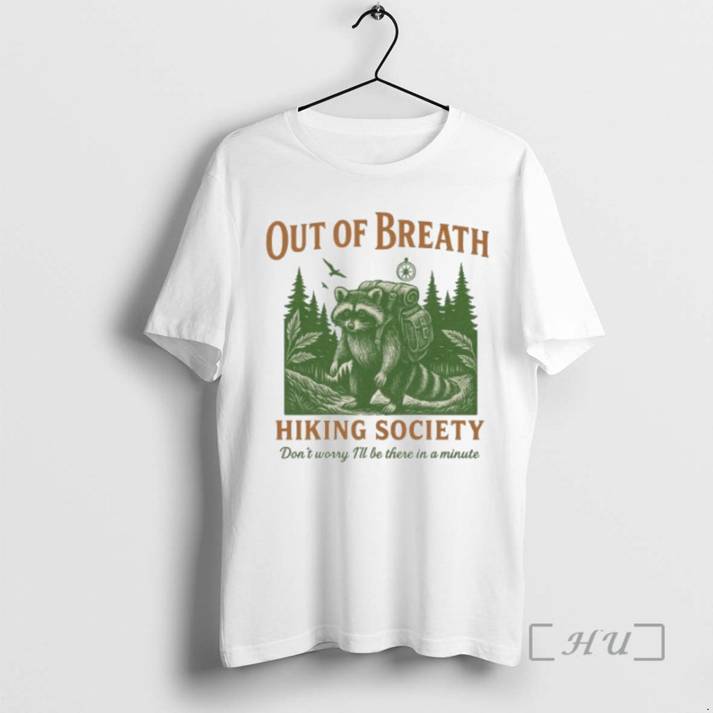 Trending Out Of Breath Hiking Society Dont Worry Ill Be There In A Minute Raccoon Shirt Hoodie Sweatshirt | PurePodTees.com