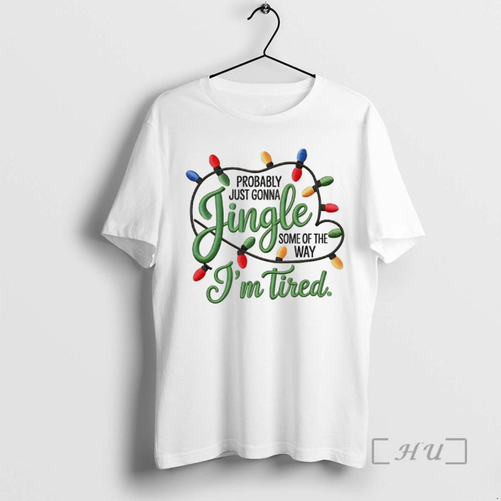 Trending Probably Just Gonna Jingle Some Of The Way Im Tired Christmas Premium T Shirts Hoodie Sweatshirt | PurePodTees.com