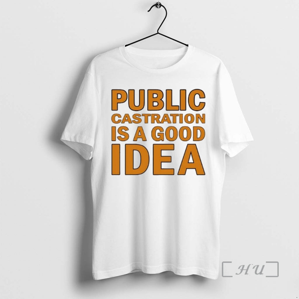 Trending Public Castration Is A Good Idea Shirt Hoodie Sweatshirt | PurePodTees.com