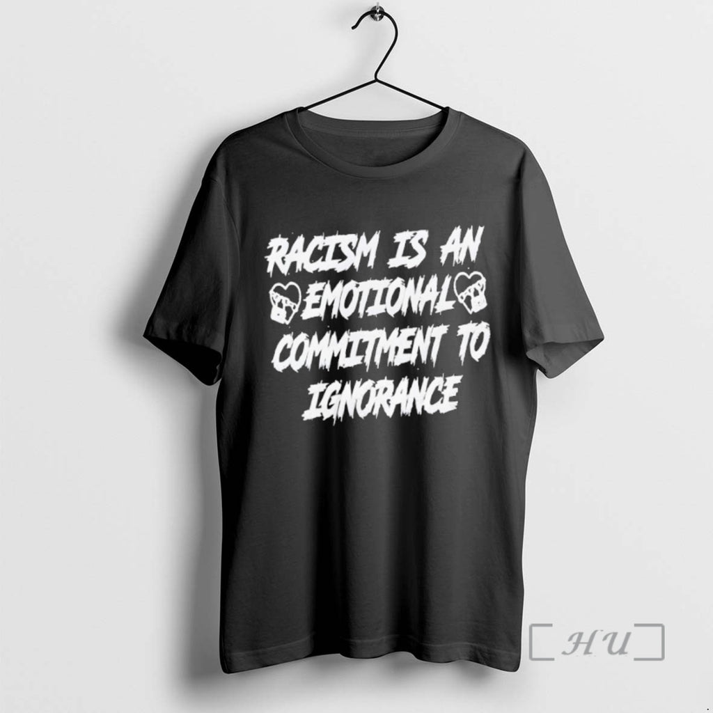 Trending Racism Is An Emotional Commitment To Ignorance Shirt Hoodie Sweatshirt | PurePodTees.com