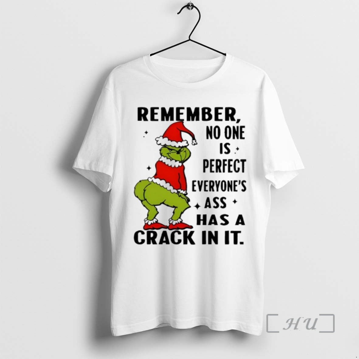 Trending Remember No One Is Perfect Everyones Ass Has A Crack In It Grinch Premium Shirt Hoodie Sweatshirt | PurePodTees.com