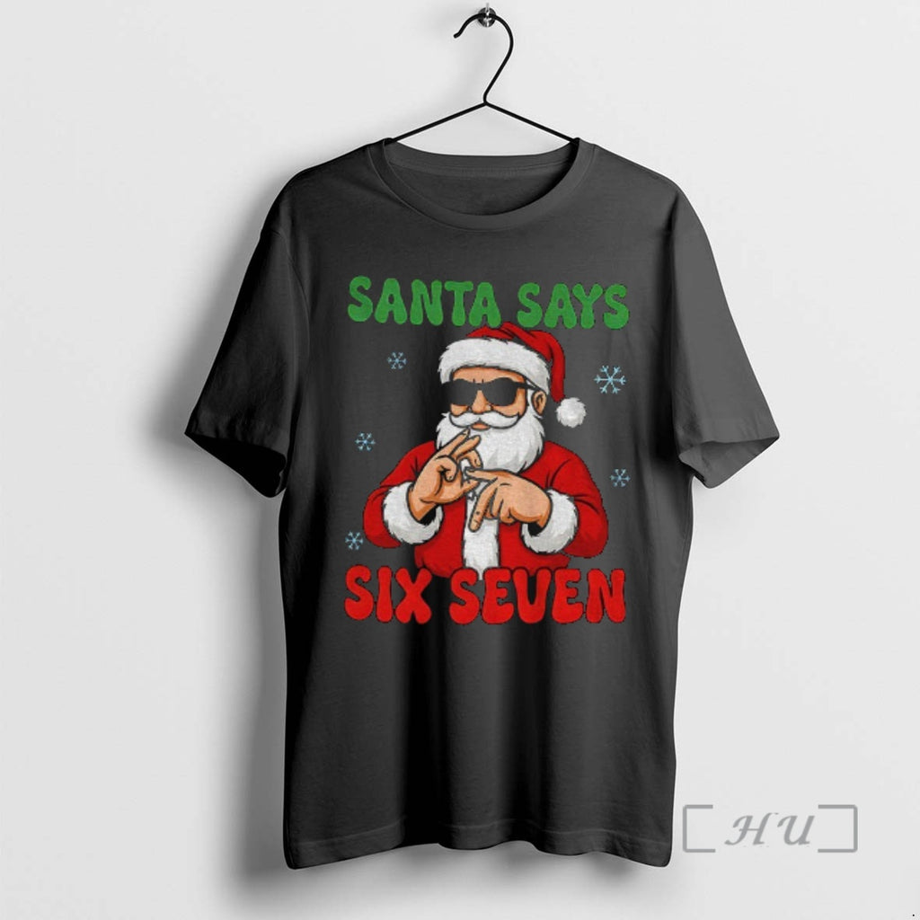 Trending Santa Says Six Seven 6 7 Meme Xmas Shirt Hoodie Sweatshirt | PurePodTees.com