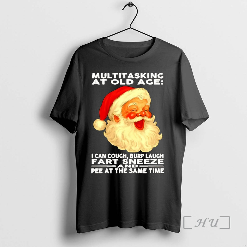 Trending Santa Multitasking At Old Age I Can Cough Burp Laugh Fart Christmas Christmas Premium Shirt Hoodie Sweatshirt