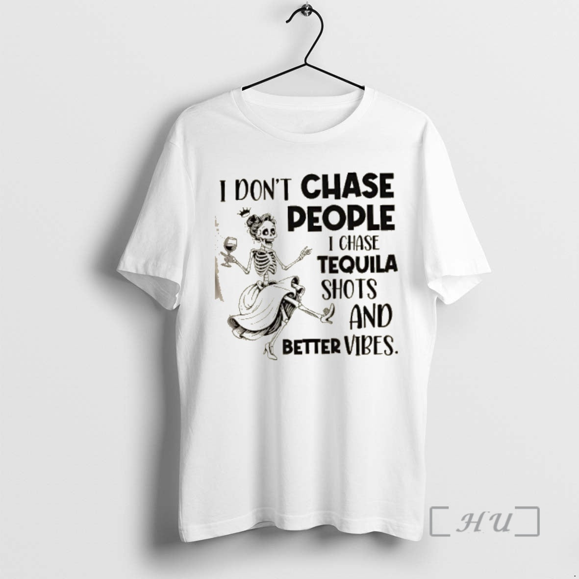 Trending Skeleton I Dont Chase People I Chase Tequila Shots And Better Vibes Premium Shirt Hoodie Sweatshirt