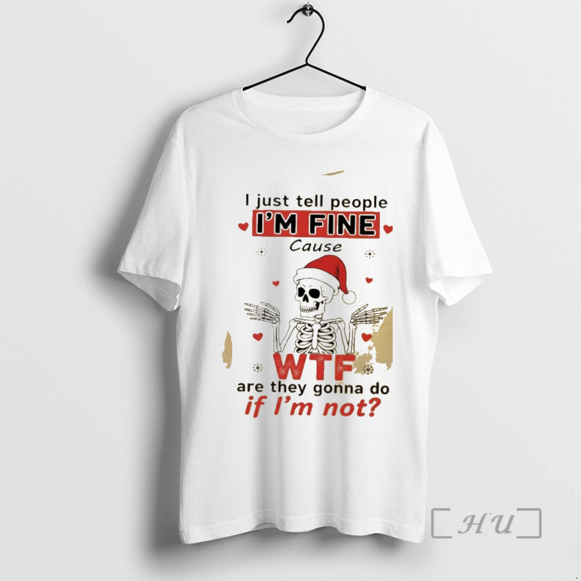 Trending Skeleton I Just Tell People Im Fine Cause Are They Gonna Do Not Premium Shirt Hoodie Sweatshirt | PurePodTees.com