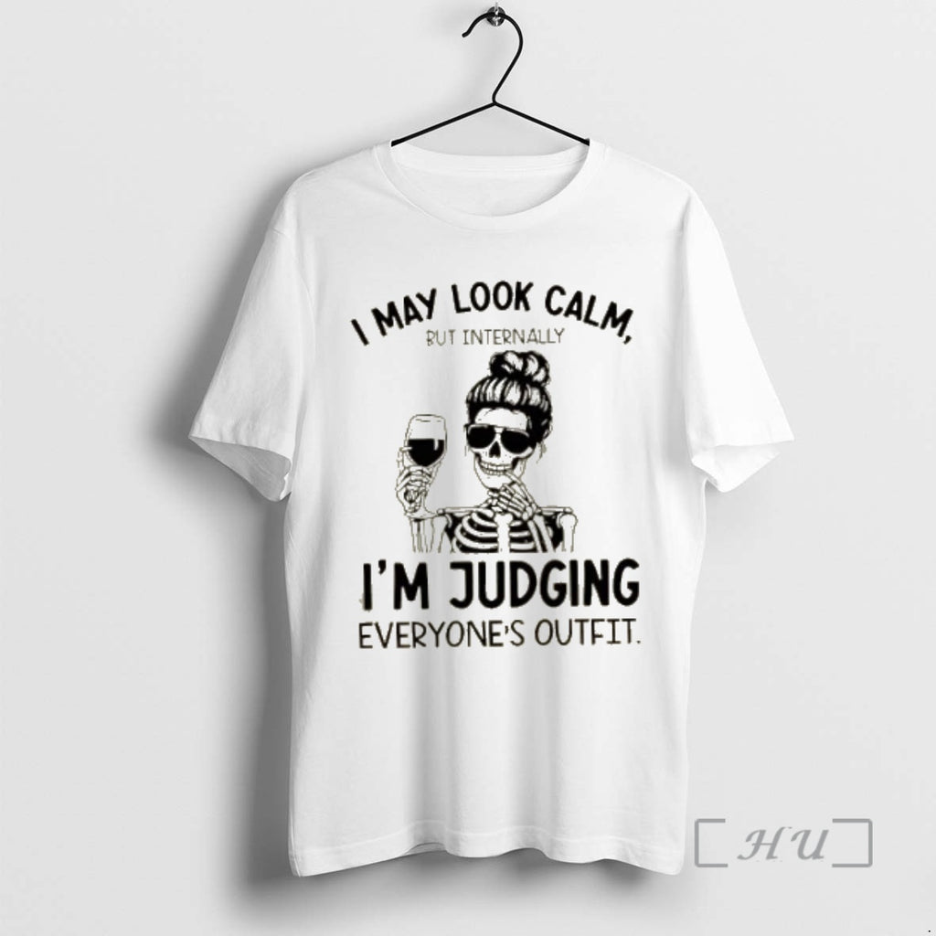 Trending Skeleton I May Look Calm But Internally Im Judging Everyones Outfit Shirt Hoodie Sweatshirt | PurePodTees.com