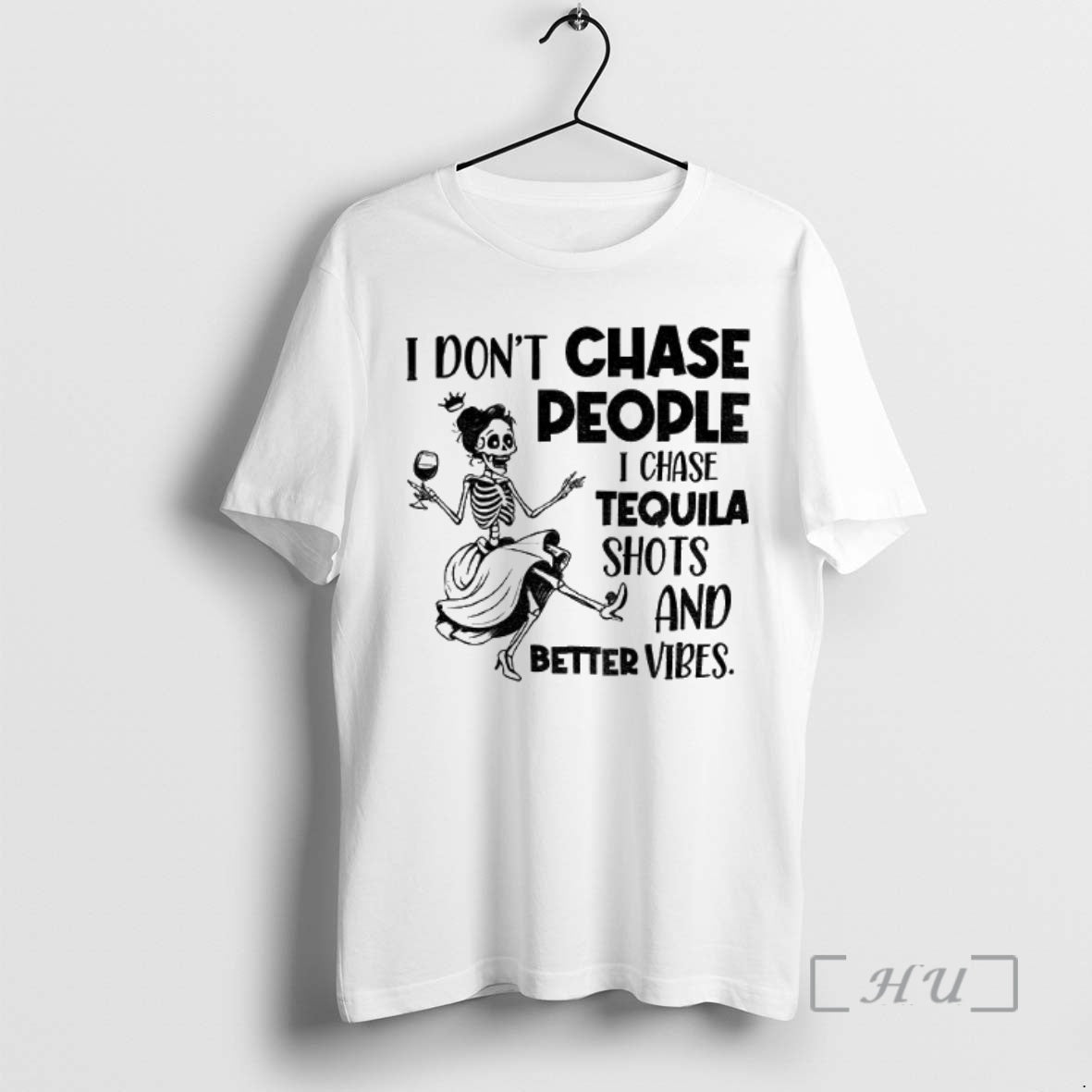 Trending Skeleton Dancing I Dont Chase People I Chase Tequila Shots And Better Vibes Premium Shirt Hoodie Sweatshirt