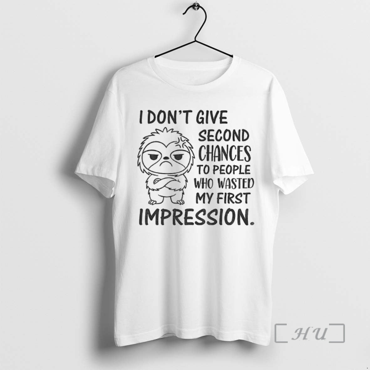 Trending Sloth I Dont Give Second Chances To People Who Wasted My First Impression Premium Shirt Hoodie Sweatshirt