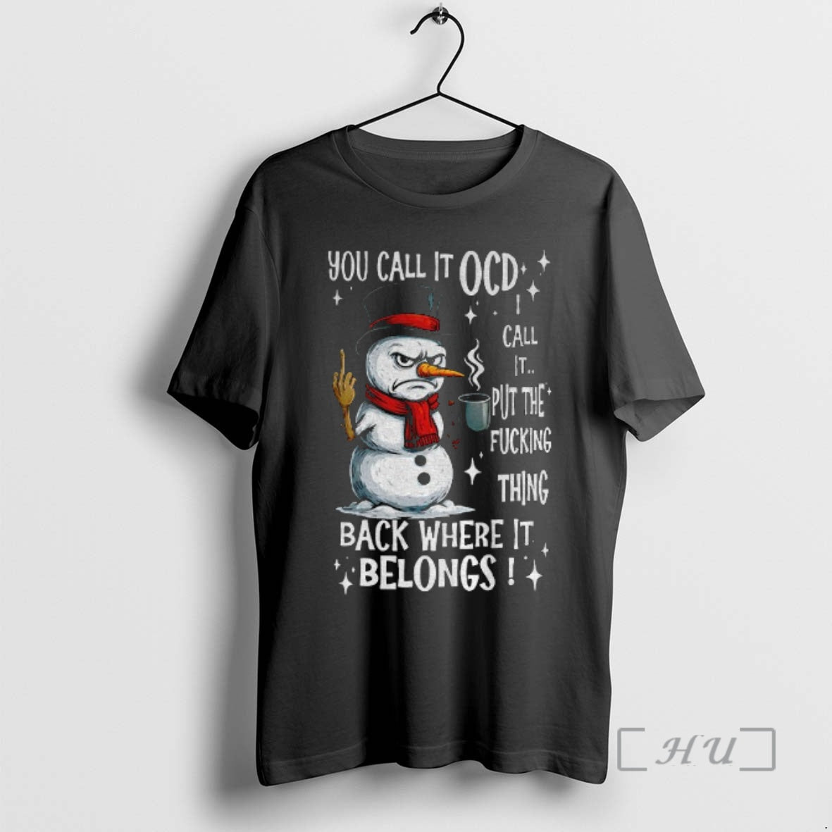 Trending Snowman You Call It Ocd I Call It Put The Fucking Thing Back Where Shirt Hoodie Sweatshirt | PurePodTees.com