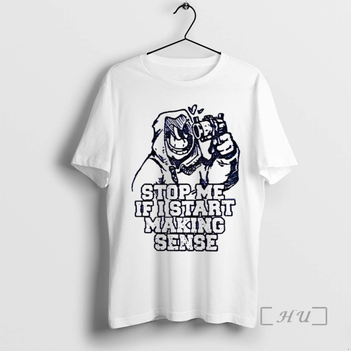 Trending Stop Me If I Start Making Sense Shirt Hoodie Sweatshirt | PurePodTees.com