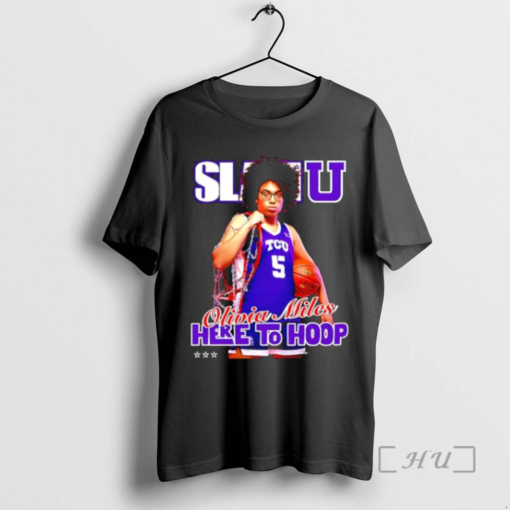 Trending Tcu Horned Frogs Olivia Miles Here To Hoop Slam Shirt Hoodie Sweatshirt | PurePodTees.com