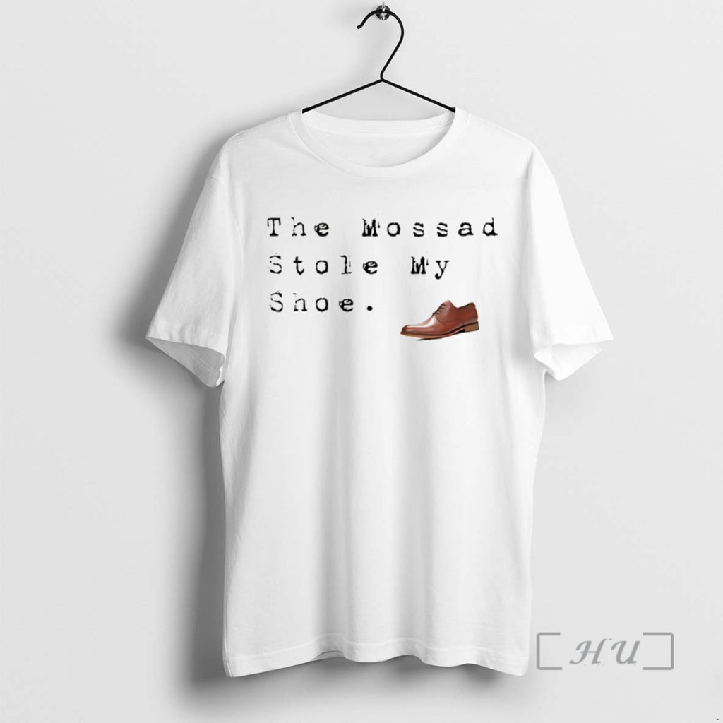 Trending The Mossad Stole My Shoe Shirt Hoodie Sweatshirt | PurePodTees.com