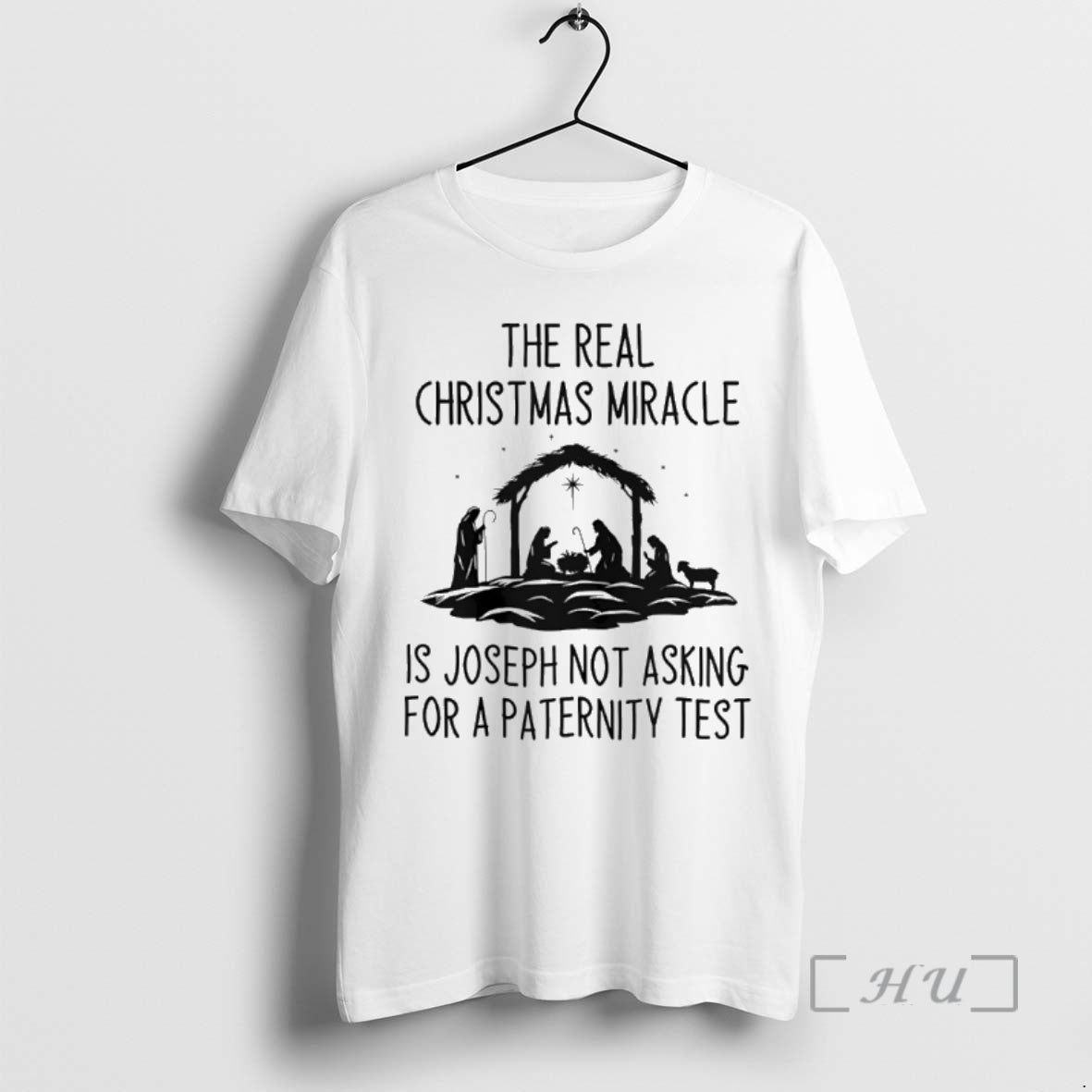 Trending The Real Christmas Miracle Is Joseph Not Asking For A Paternity Test Premium Shirt Hoodie Sweatshirt