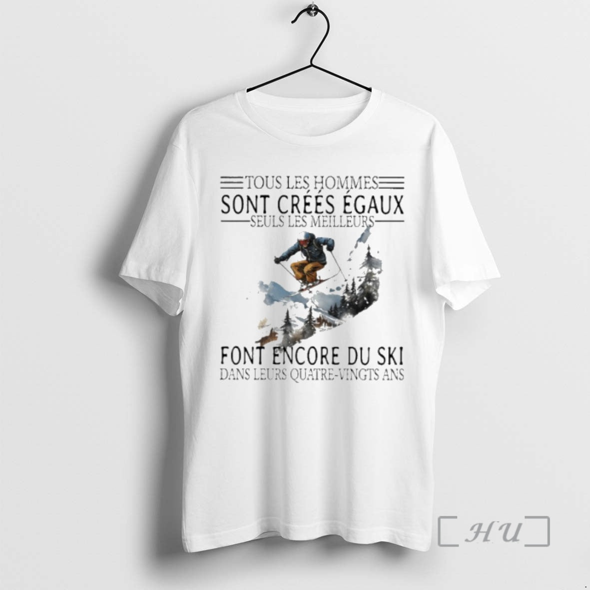 Trending Tous Les Hommes Sont Crees Egaux Seuls Les Meilleurs Font Encore Du Ski Premium Shirt Hoodie Sweatshirt