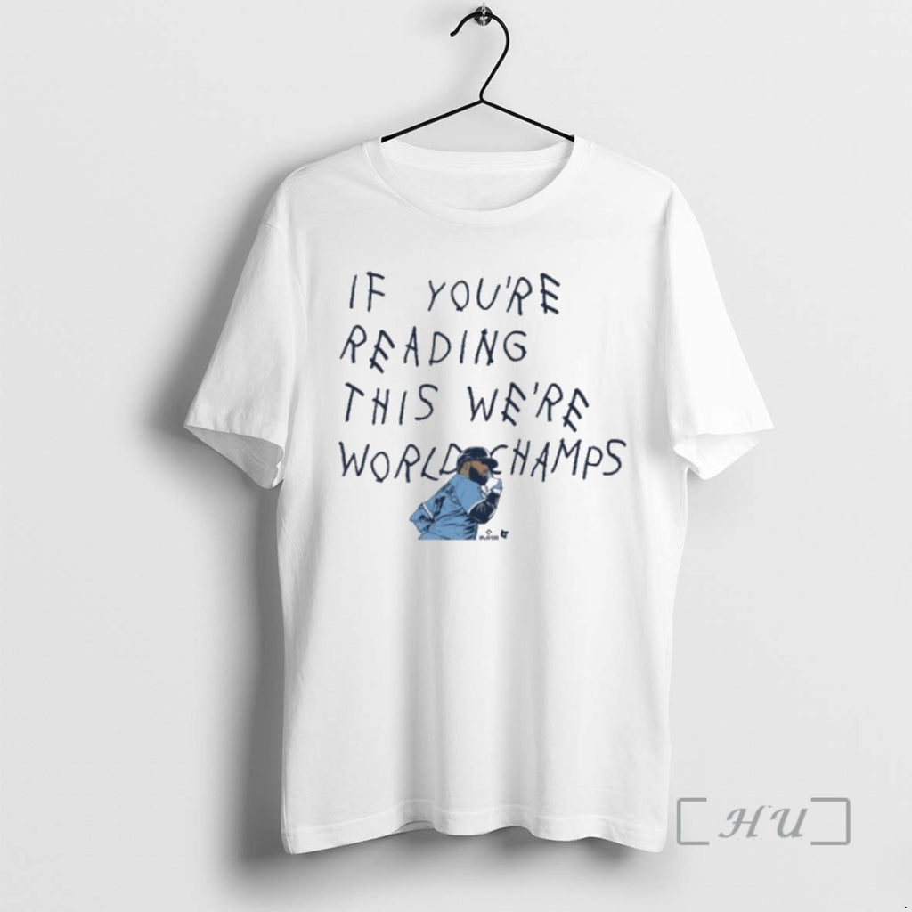 Trending Vladimir Guerrero Jr If Youre Seeing This Were World Champs Toronto Blue Jays Premium Shirt Hoodie Sweatshirt