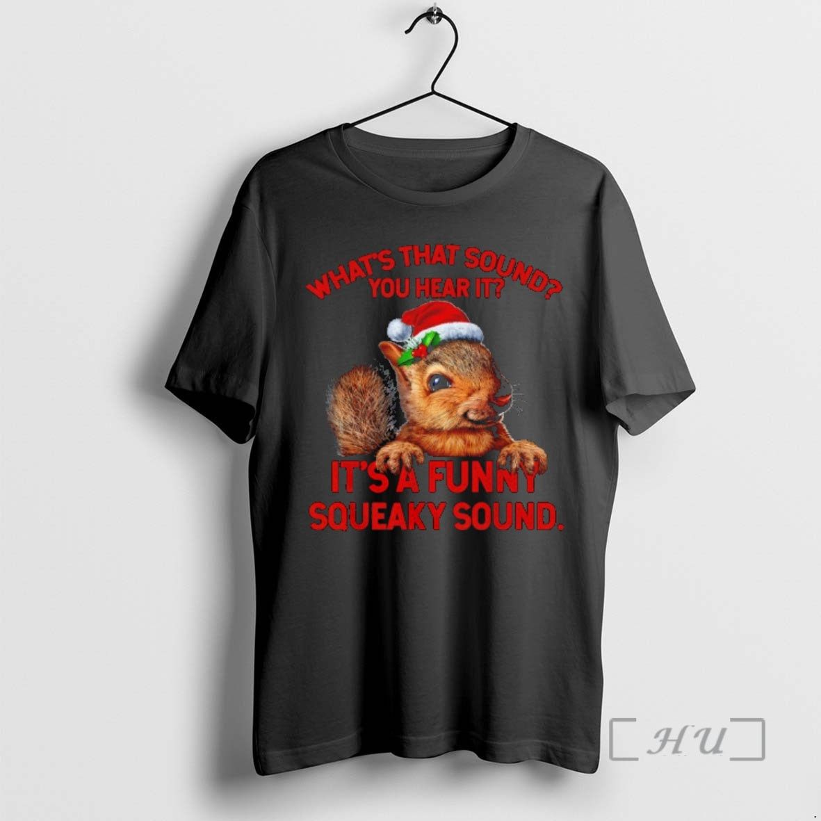 Trending What That Sound You Hear It Its A Funny Squeaky Christmas Squirrel Premium Shirt Hoodie Sweatshirt | PurePodTees.com