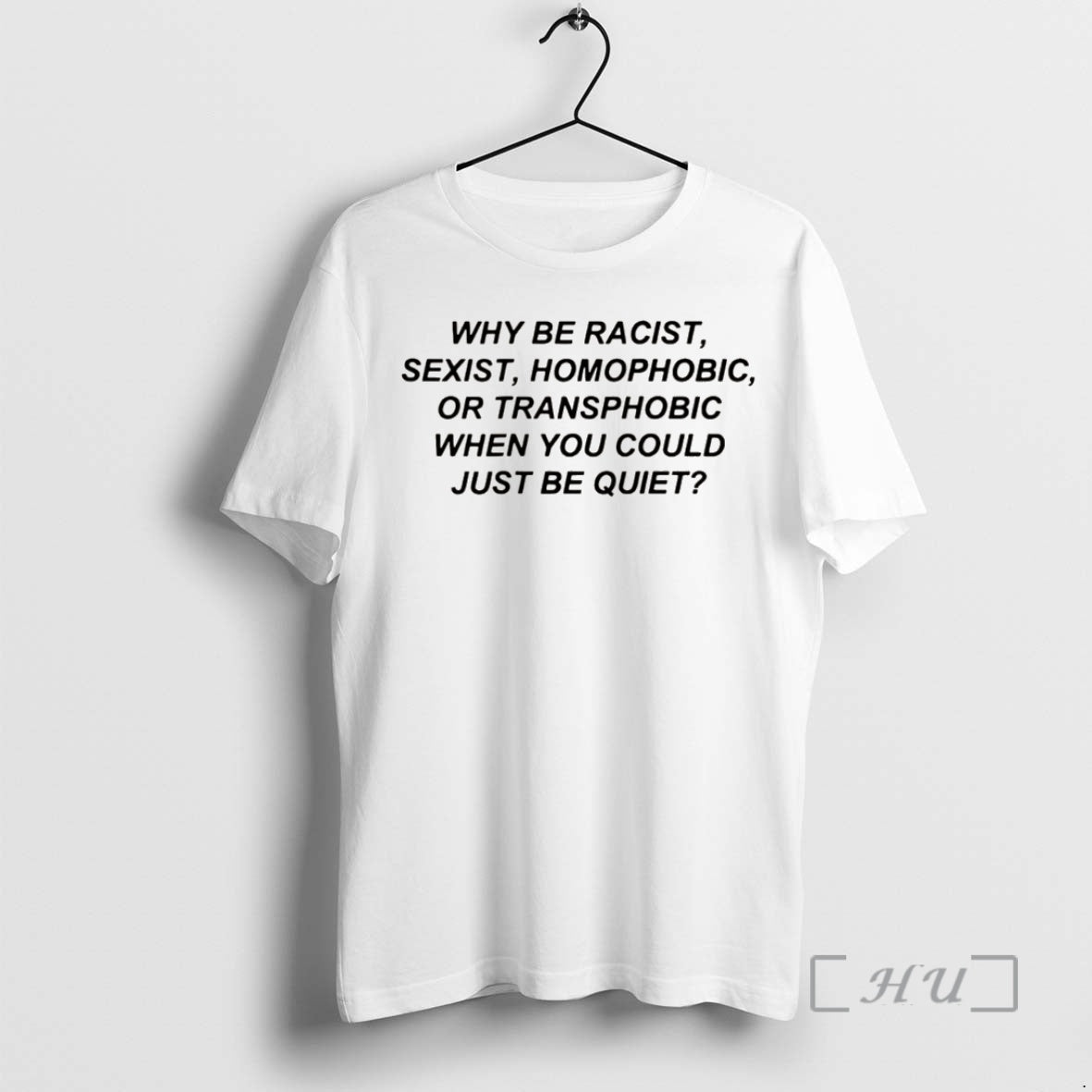 Trending Why Be Racist Sexist Homophobic Or Transphobic When You Could Just Be Quiet Christmas Shirt Hoodie Sweatshirt