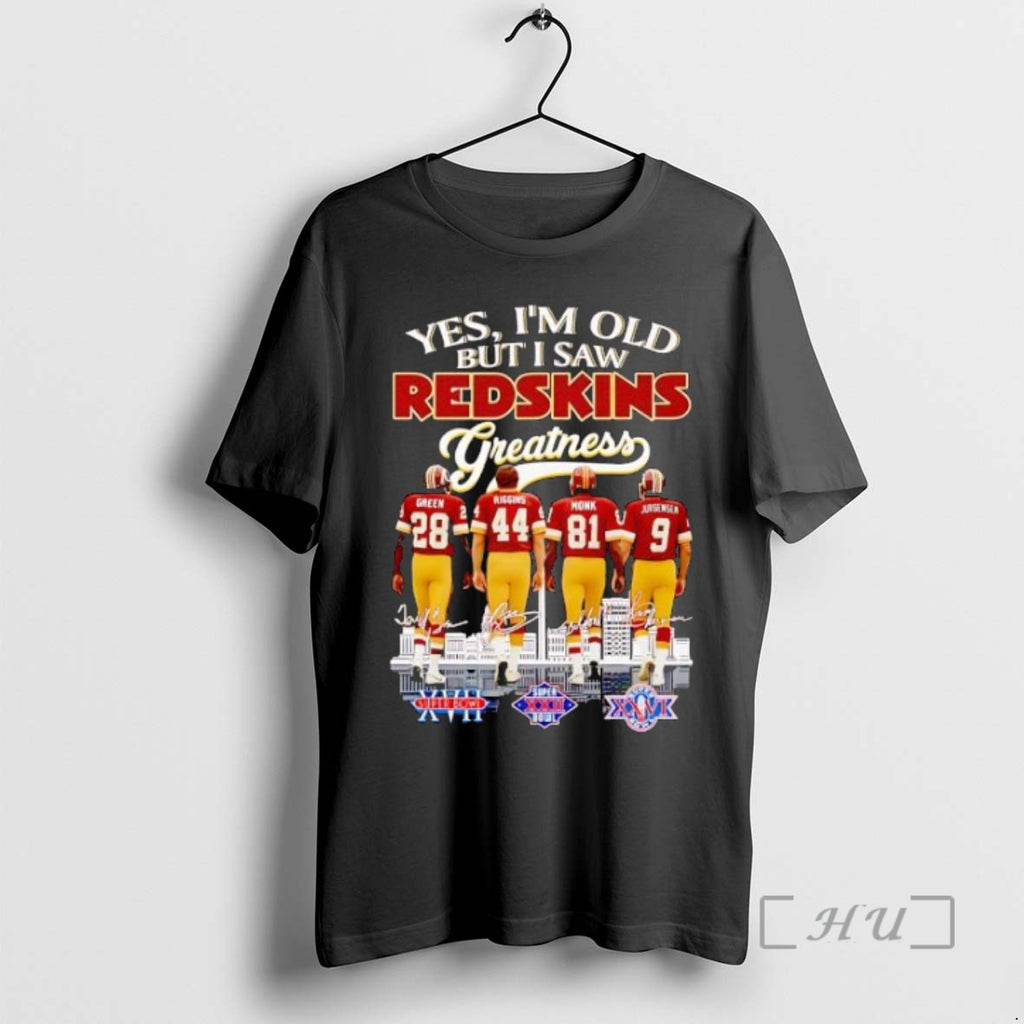 Trending Yes Im Old But I Saw Washington Redskins Greatness Shirt Hoodie Sweatshirt | PurePodTees.com