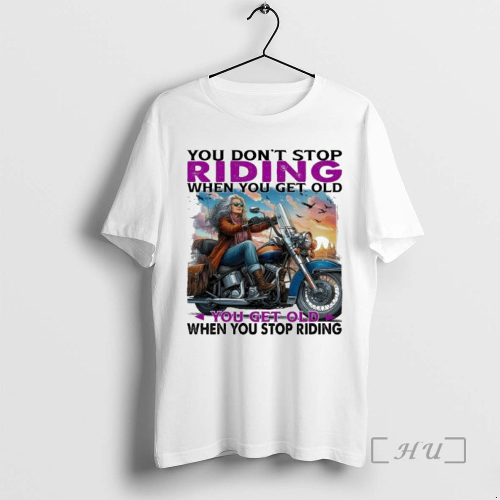 Trending You Dont Stop Riding When You Get Old You Get Old When You Stop Shirt Hoodie Sweatshirt | PurePodTees.com