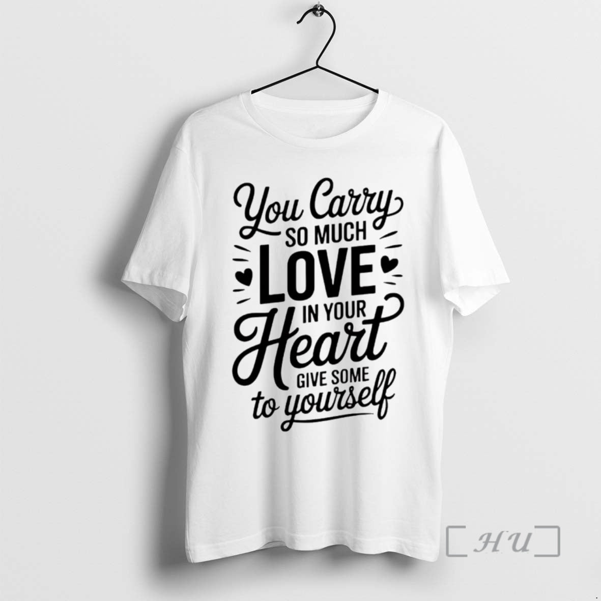 Trending You Carry So Much Love In Your Heart Give Some To Yourself Premium Shirt Hoodie Sweatshirt | PurePodTees.com